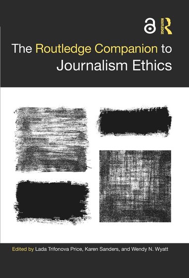 Lada Trifonova Price, Karen Sanders, Wendy N. Wyatt - Routledge Companion to Journalism Ethics, Inbunden