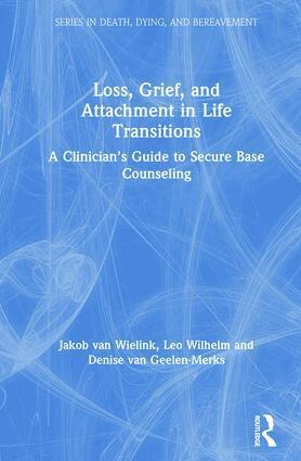 Jakob van Wielink, Leo Wilhelm, Denise van Geelen-Merks - Loss, Grief, and Attachment in Life Transitions, Inbunden