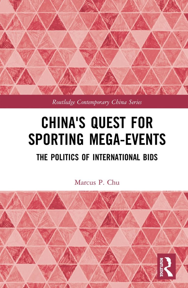 Marcus P. Chu, Hong Kong) Chu, Marcus P. (Lingnan University - China's Quest for Sporting Mega-Events, Inbunden
