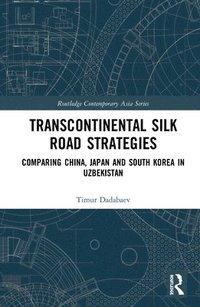 bokomslag Transcontinental Silk Road Strategies