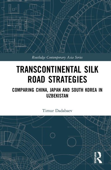 Timur Dadabaev - Transcontinental Silk Road Strategies, Inbunden