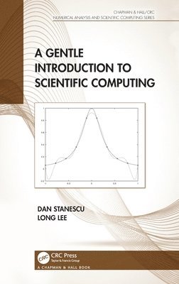 Dan Stanescu, Long Lee, USA) Stanescu, Dan (University of Wyoming, USA) Lee, Long (University of Wyoming - Gentle Introduction to Scientific Computing, Inbunden