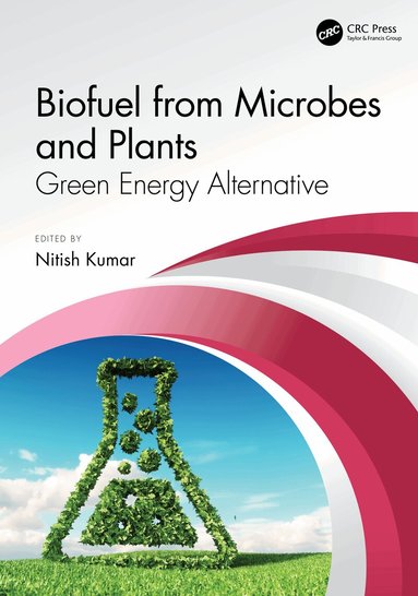 Nitish Kumar - Biofuel from Microbes and Plants, Inbunden