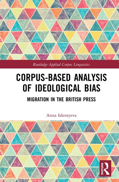 Anna Islentyeva - Corpus-Based Analysis of Ideological Bias, Inbunden