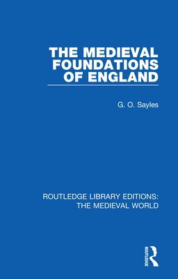 G.O. Sayles, G. O. Sayles - Medieval Foundations of England, Häftad
