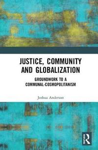 bokomslag Justice, Community and Globalization