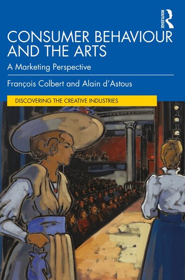 François Colbert, Alain d’Astous - Consumer Behaviour and the Arts, Häftad