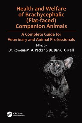 Rowena Packer, Dan O'Neill, Rowena (The Royal Veterinary College) Packer, Dan (The Royal Veterninary College) O'Neill - Health and Welfare of Brachycephalic (Flat-faced) Companion Animals, Inbunden