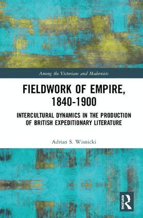 Adrian S. Wisnicki - Fieldwork of Empire, 1840-1900, Inbunden