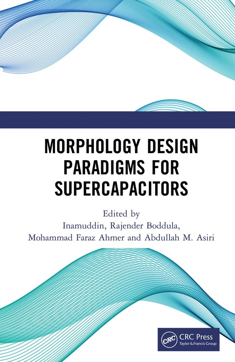 Inamuddin, Rajender Boddula, Mohammad Faraz Ahmer, Abdullah Mohamed Asiri - Morphology Design Paradigms for Supercapacitors, Inbunden
