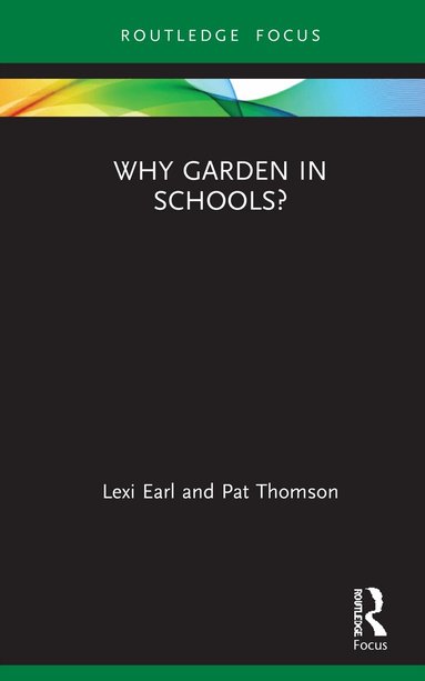 Lexi Earl, Pat Thomson - Why Garden in Schools?, Inbunden