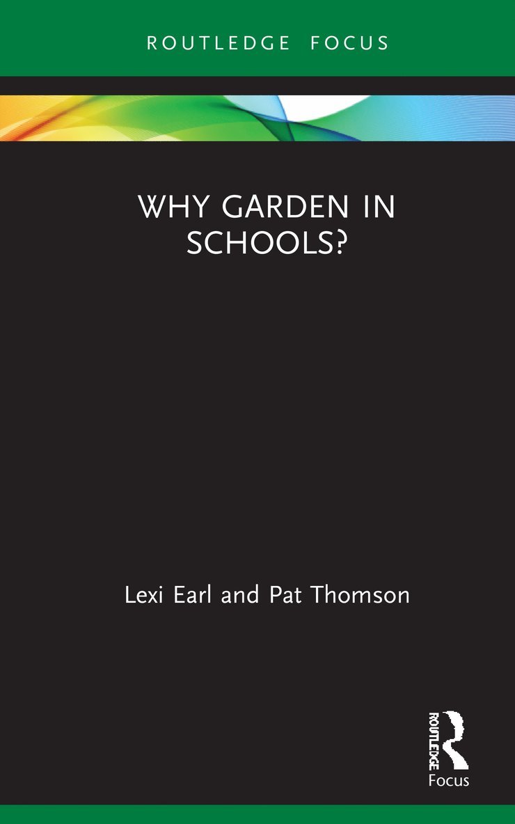 Lexi Earl, Pat Thomson, UK) Earl, Lexi (Independent researcher - Why Garden in Schools?, Inbunden