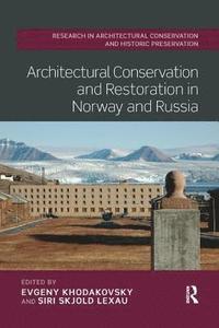 bokomslag Architectural Conservation and Restoration in Norway and Russia