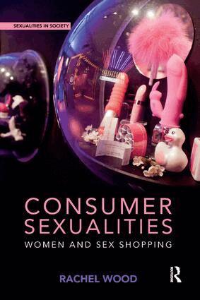 Rachel Wood - Consumer Sexualities, Häftad
