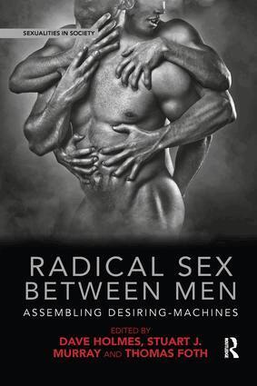 Dave Holmes, Stuart Murray, Thomas Foth - Radical Sex Between Men, Häftad