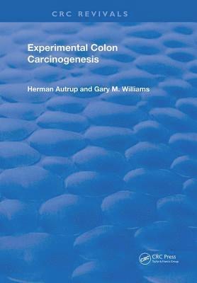Gary M. Williams, Herman Autrup - Experimental Colon Carcinogenesis, Inbunden