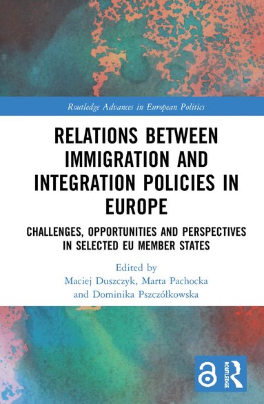 Maciej Duszczyk, Marta Pachocka, Dominika Pszczółkowska - Relations between Immigration and Integration Policies in Europe, Inbunden