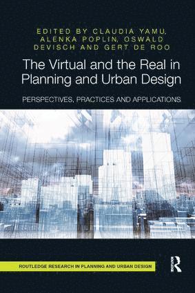Claudia Yamu, Alenka Poplin, Oswald Devisch, Gert De Roo, Claudia (University of Groningen) Yamu, USA) Poplin, Alenka (Iowa State University, Belgium) Devisch, Oswald (Hasselt University, Netherlands) De Roo, Gert (University of Groningen - Virtual and the Real in Planning and Urban Design, Häftad