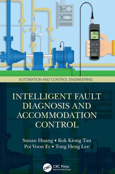 Sunan Huang, Kok Kiong Tan, Poi Voon Er, Tong Heng Lee - Intelligent Fault Diagnosis and Accommodation Control, Inbunden