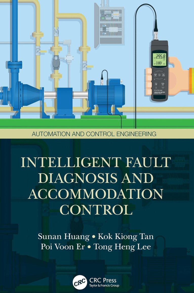 Sunan Huang, Kok Kiong Tan, Poi Voon Er, Tong Heng Lee, Sunan (National University of Singapore) Huang, Kok Kiong (National University of Singapore) Tan - Intelligent Fault Diagnosis and Accommodation Control, Inbunden