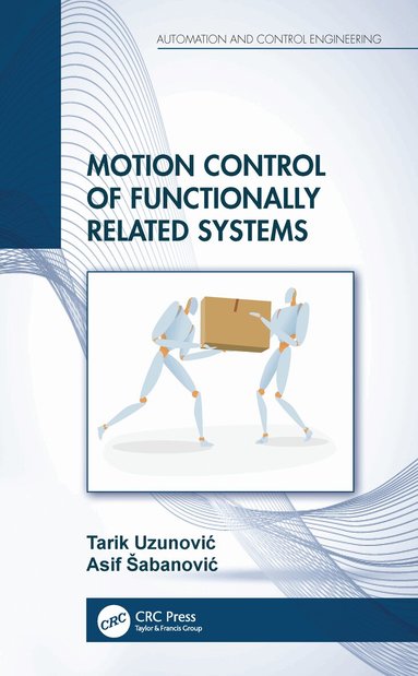 Tarik Uzunović, Asif Šabanović - Motion Control of Functionally Related Systems, Inbunden