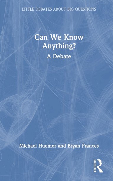 Bryan Frances, Michael Huemer - Can We Know Anything?, Inbunden