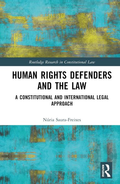 Núria Saura-Freixes - Human Rights Defenders and the Law, Inbunden