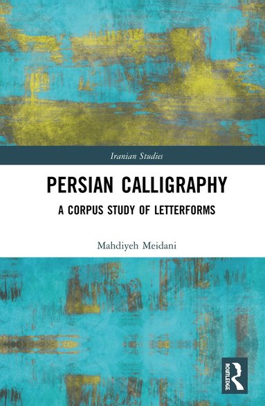 Mahdiyeh Meidani - Persian Calligraphy, Inbunden
