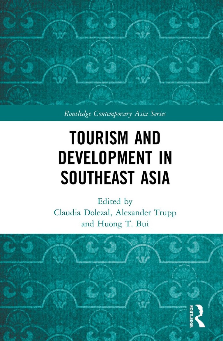 Claudia Dolezal, Alexander Trupp, Huong T. Bui - Tourism and Development in Southeast Asia, Inbunden