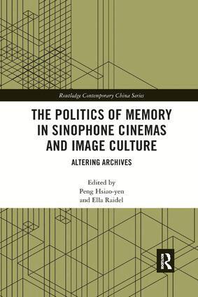 Peng Hsiao-yen, Ella Raidel - Politics of Memory in Sinophone Cinemas and Image Culture, Häftad