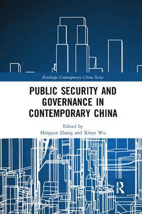 Mingjun Zhang, Xinye Wu, Mingjun (East China University of Political Science and Law) Zhang, Xinye (East China University) Wu - Public Security and Governance in Contemporary China, Häftad
