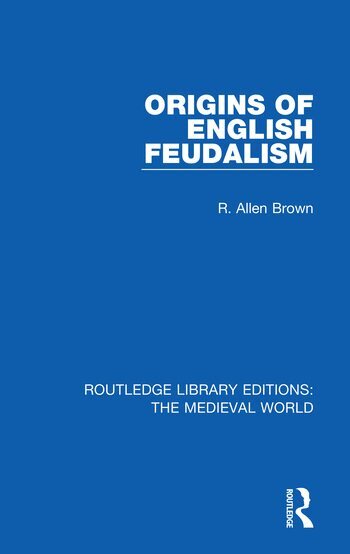 R. Allen Brown - Origins of English Feudalism, Häftad