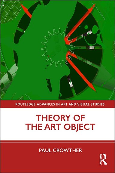 Paul Crowther - Theory of the Art Object, Inbunden