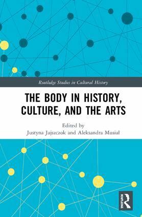 Justyna Jajszczok, Aleksandra Musiał - Body in History, Culture, and the Arts, Inbunden