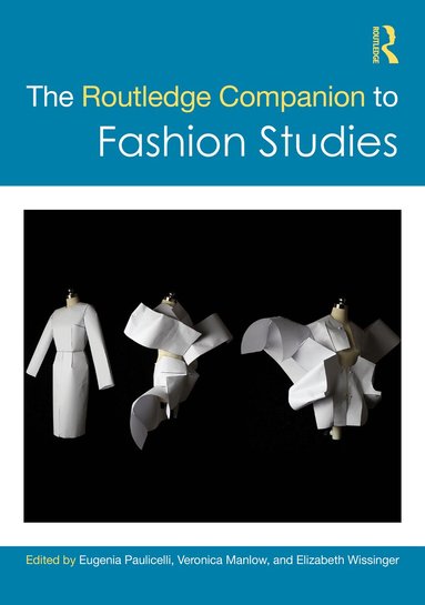 Eugenia Paulicelli, Veronica Manlow, Elizabeth Wissinger - Routledge Companion to Fashion Studies, Inbunden