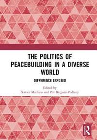 bokomslag The Politics of Peacebuilding in a Diverse World
