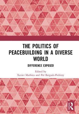 Xavier Mathieu, Pol Bargués-Pedreny, Pol Bargues-Pedreny - Politics of Peacebuilding in a Diverse World, Inbunden