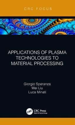 Giorgio Speranza, Wei Liu, Luca Minati - Applications of Plasma Technologies to Material Processing, Inbunden