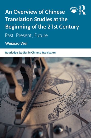 Weixiao Wei - Overview of Chinese Translation Studies at the Beginning of the 21st Century, Inbunden