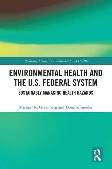 Michael R Greenberg, Dona Schneider - Environmental Health and the U.S. Federal System, Inbunden