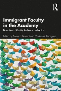 bokomslag Immigrant Faculty in the Academy