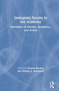 bokomslag Immigrant Faculty in the Academy