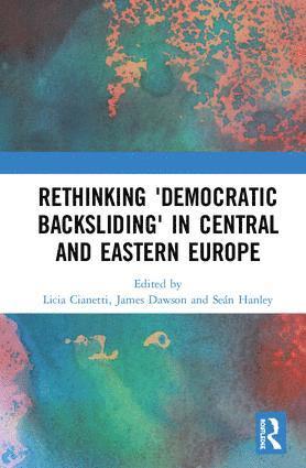 bokomslag Rethinking 'Democratic Backsliding' in Central and Eastern Europe