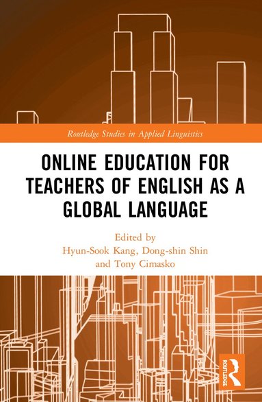 Hyun-Sook Kang, Dong-shin Shin, Tony Cimasko - Online Education for Teachers of English as a Global Language, Inbunden