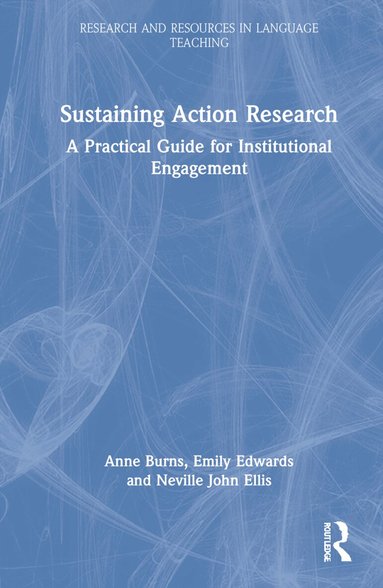 Anne Burns, Emily Edwards, Neville John Ellis - Sustaining Action Research, Inbunden