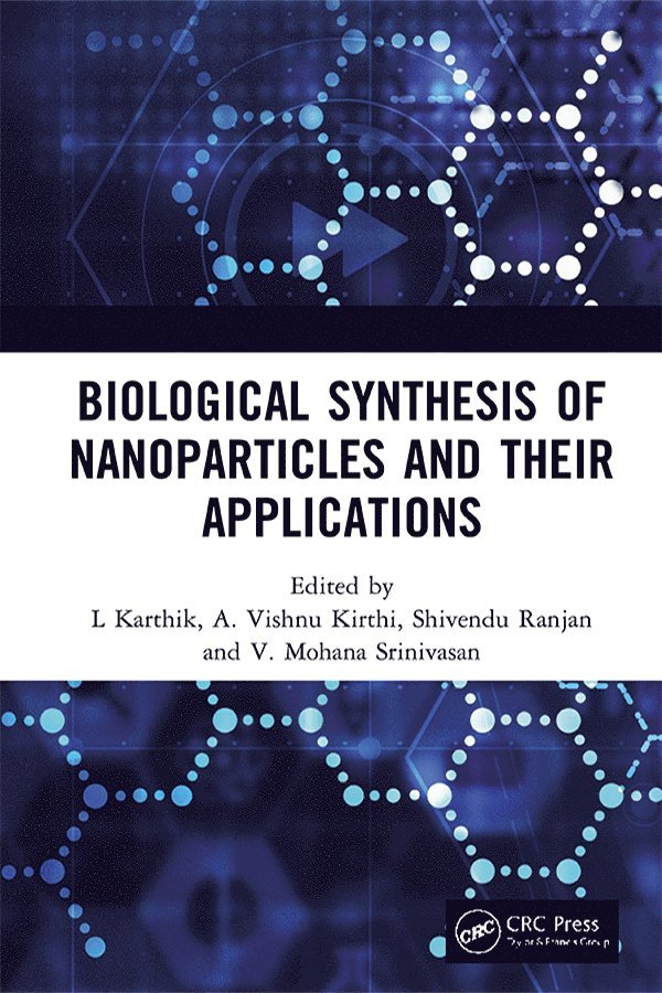 L Karthik, A. Vishnu Kirthi, Shivendu Ranjan, V. Mohana Srinivasan, India) Ranjan, Shivendu (Nano-food Research Group, L. Karthik - Biological Synthesis of Nanoparticles and Their Applications, Inbunden