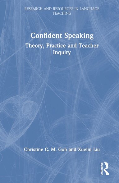 Christine C. M. Goh, Xuelin Liu - Confident Speaking, Inbunden