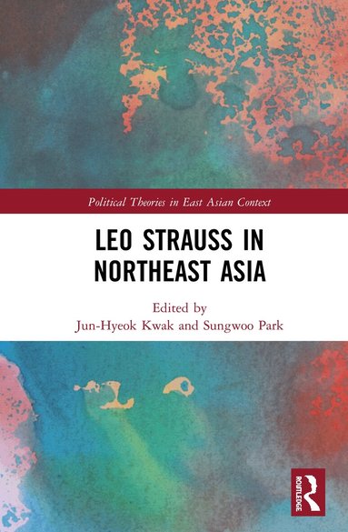 Jun-Hyeok Kwak, Sungwoo Park - Leo Strauss in Northeast Asia, Inbunden