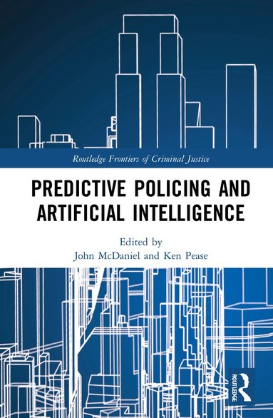 John McDaniel, Ken Pease - Predictive Policing and Artificial Intelligence, Inbunden