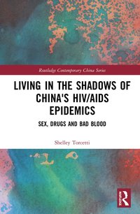 bokomslag Living in the Shadows of China's HIV/AIDS Epidemics